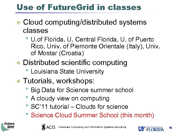 Use of Future. Grid in classes l Cloud computing/distributed systems classes • U. of