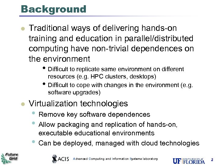 Background l Traditional ways of delivering hands-on training and education in parallel/distributed computing have