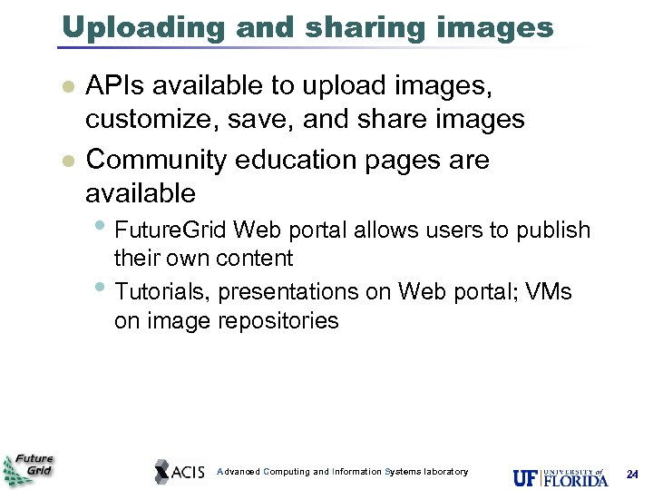 Uploading and sharing images l l APIs available to upload images, customize, save, and