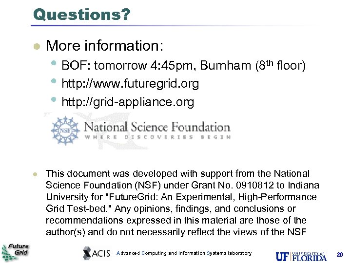 Questions? l l More information: • BOF: tomorrow 4: 45 pm, Burnham (8 th