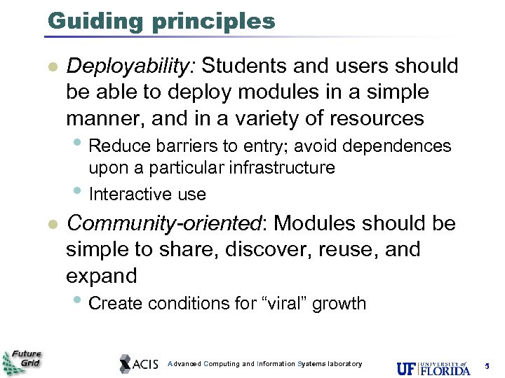 Guiding principles l Deployability: Students and users should be able to deploy modules in