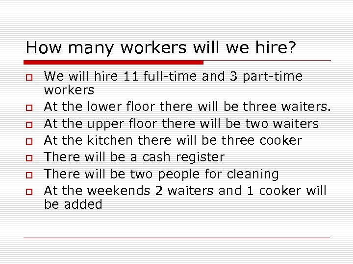 How many workers will we hire? o o o o We will hire 11