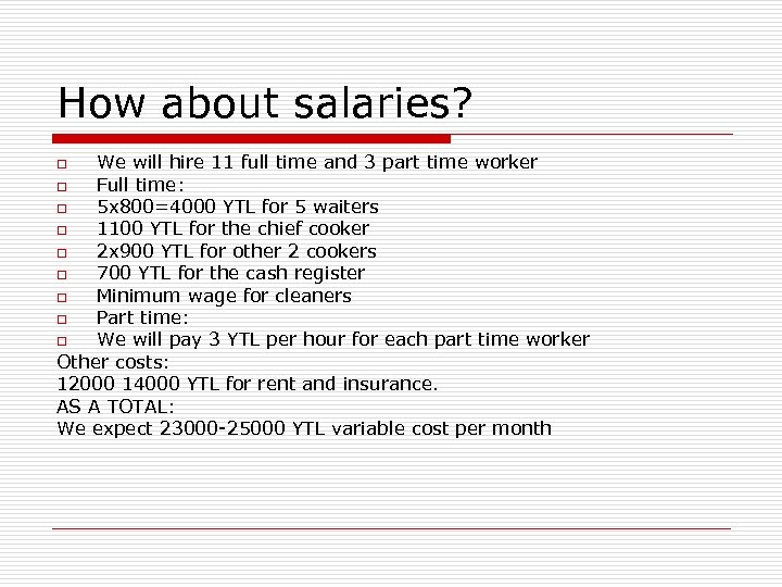 How about salaries? We will hire 11 full time and 3 part time worker