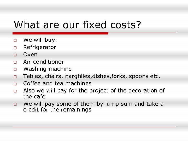 What are our fixed costs? o o o o o We will buy: Refrigerator