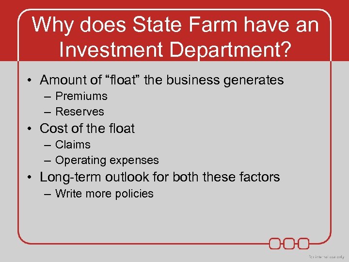 Why does State Farm have an Investment Department? • Amount of “float” the business