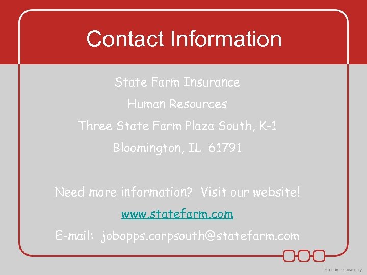 Contact Information State Farm Insurance Human Resources Three State Farm Plaza South, K-1 Bloomington,