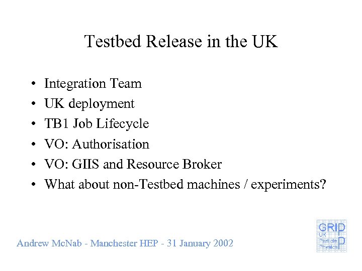 Testbed Release in the UK • • • Integration Team UK deployment TB 1