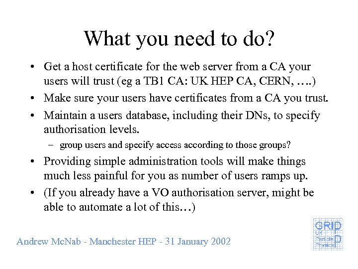 What you need to do? • Get a host certificate for the web server