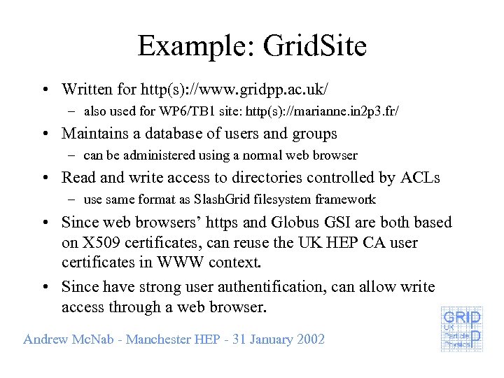 Example: Grid. Site • Written for http(s): //www. gridpp. ac. uk/ – also used