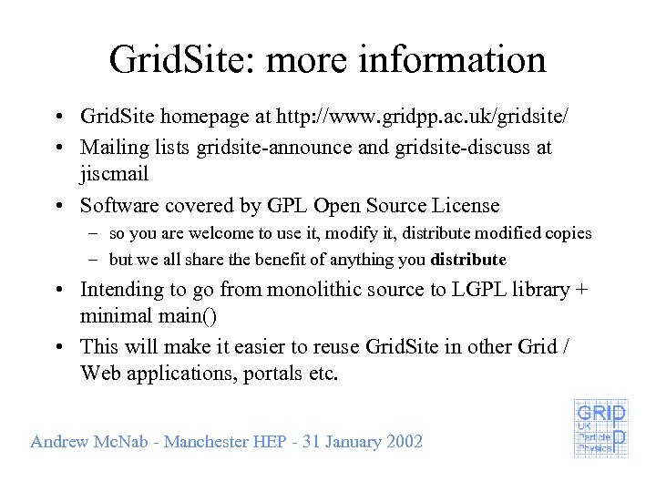 Grid. Site: more information • Grid. Site homepage at http: //www. gridpp. ac. uk/gridsite/