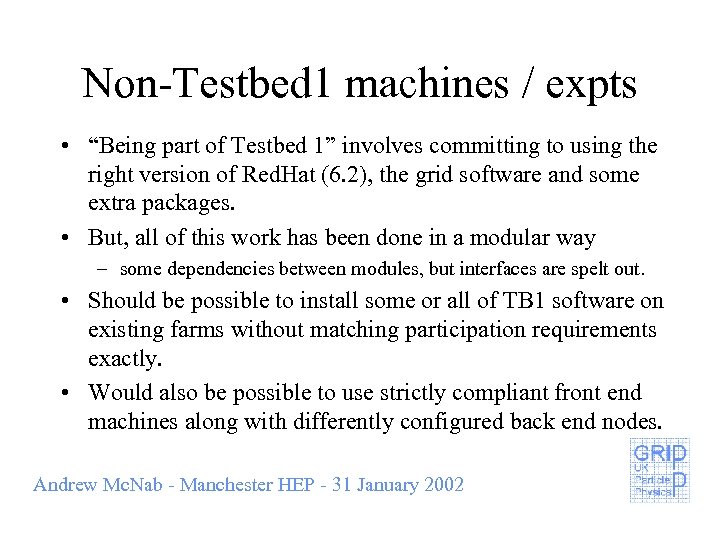 Non-Testbed 1 machines / expts • “Being part of Testbed 1” involves committing to