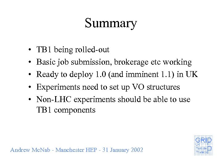 Summary • • • TB 1 being rolled-out Basic job submission, brokerage etc working