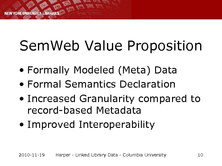 Sem. Web Value Proposition • Formally Modeled (Meta) Data • Formal Semantics Declaration •