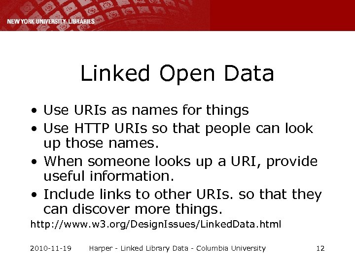 Linked Open Data • Use URIs as names for things • Use HTTP URIs