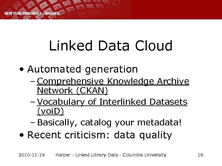 Linked Data Cloud • Automated generation – Comprehensive Knowledge Archive Network (CKAN) – Vocabulary