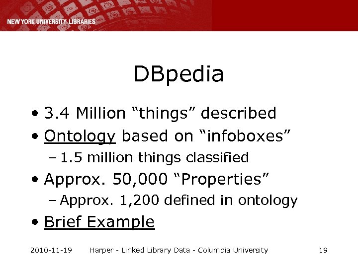 DBpedia • 3. 4 Million “things” described • Ontology based on “infoboxes” – 1.