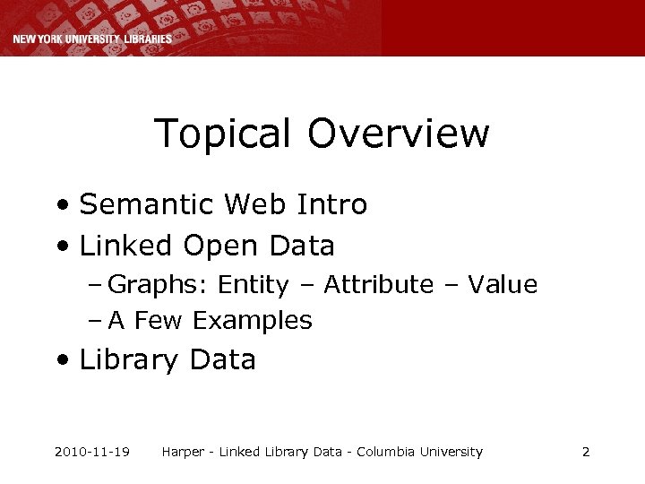 Topical Overview • Semantic Web Intro • Linked Open Data – Graphs: Entity –