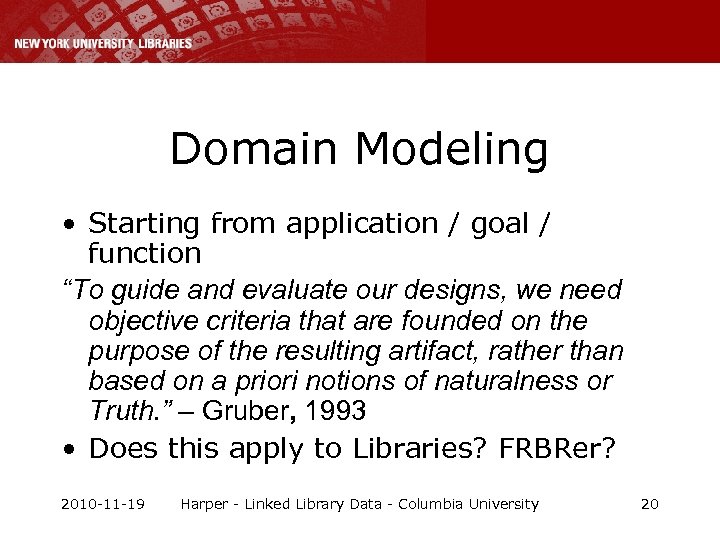 Domain Modeling • Starting from application / goal / function “To guide and evaluate