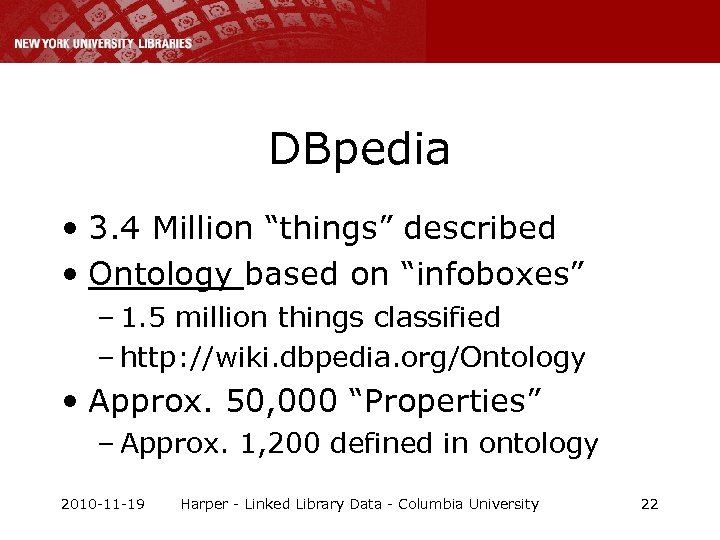 DBpedia • 3. 4 Million “things” described • Ontology based on “infoboxes” – 1.