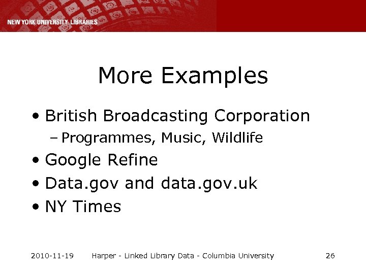 More Examples • British Broadcasting Corporation – Programmes, Music, Wildlife • Google Refine •