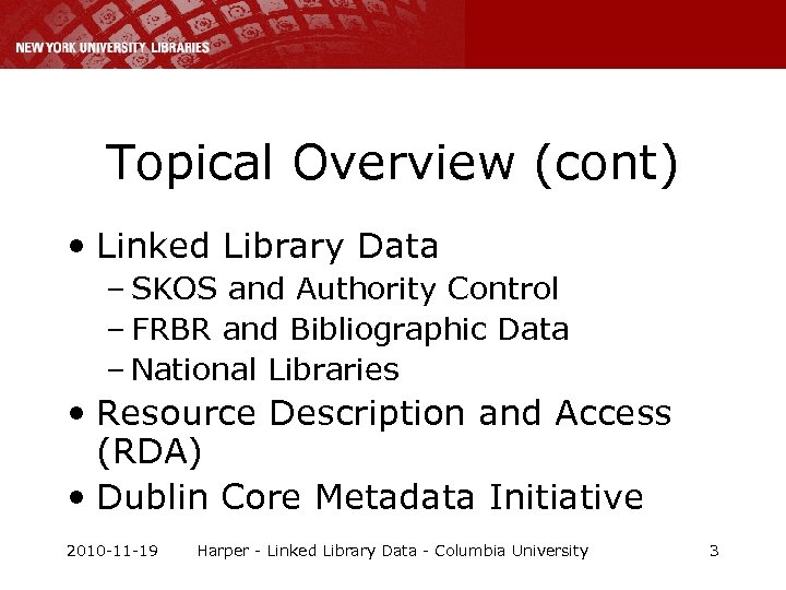 Topical Overview (cont) • Linked Library Data – SKOS and Authority Control – FRBR