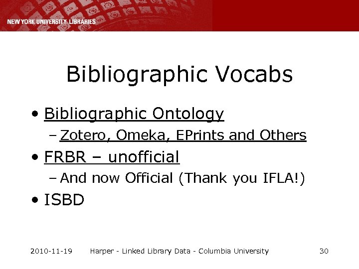 Bibliographic Vocabs • Bibliographic Ontology – Zotero, Omeka, EPrints and Others • FRBR –