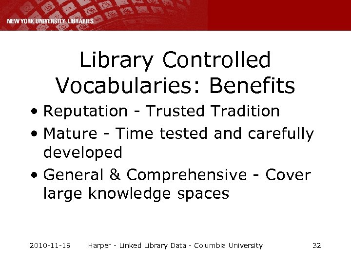 Library Controlled Vocabularies: Benefits • Reputation - Trusted Tradition • Mature - Time tested