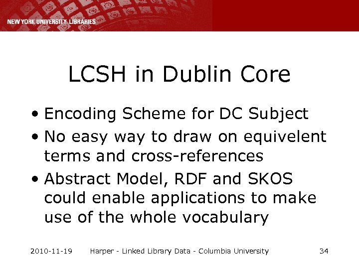 LCSH in Dublin Core • Encoding Scheme for DC Subject • No easy way