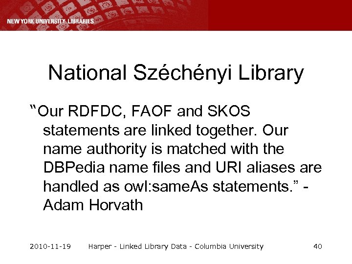 National Széchényi Library “Our RDFDC, FAOF and SKOS statements are linked together. Our name