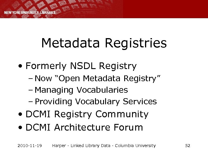 Metadata Registries • Formerly NSDL Registry – Now “Open Metadata Registry” – Managing Vocabularies