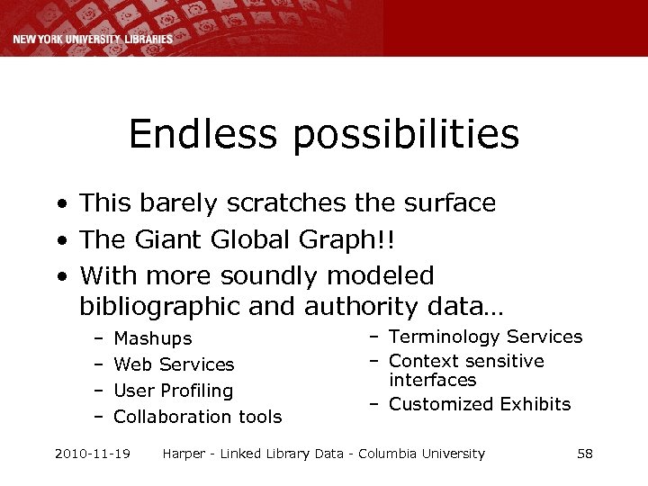 Endless possibilities • This barely scratches the surface • The Giant Global Graph!! •