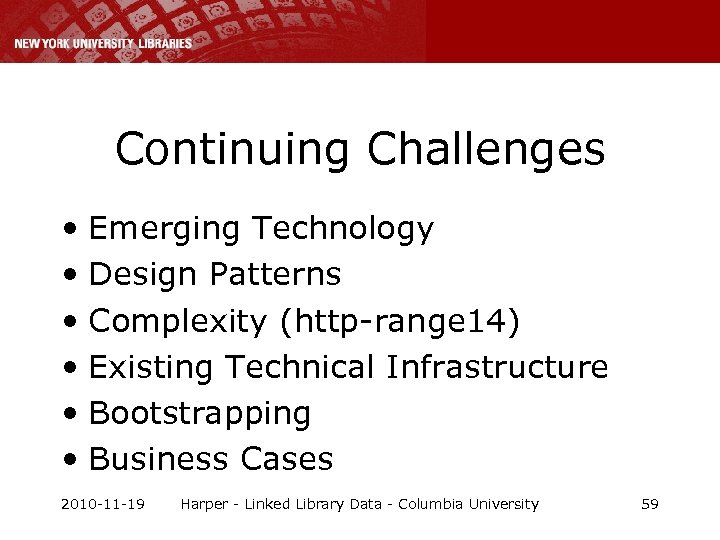 Continuing Challenges • Emerging Technology • Design Patterns • Complexity (http-range 14) • Existing