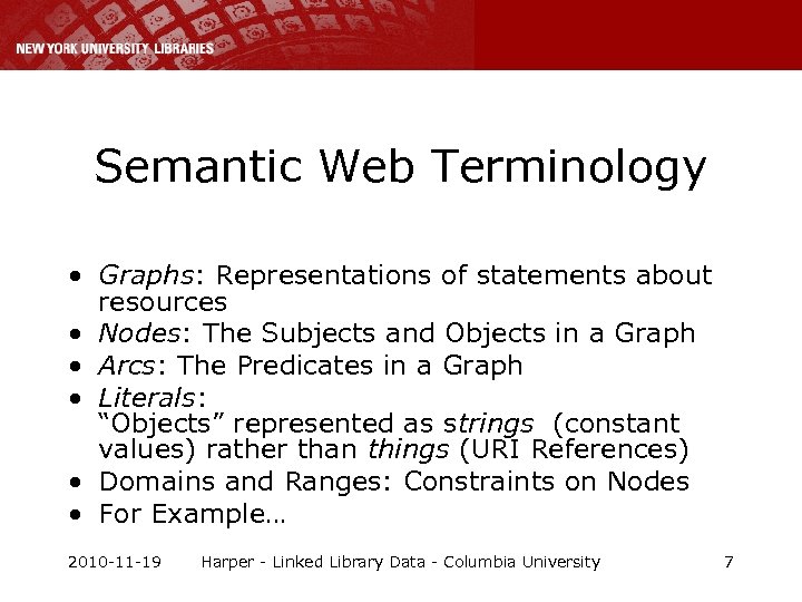 Semantic Web Terminology • Graphs: Representations of statements about resources • Nodes: The Subjects