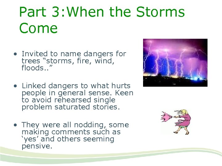 Part 3: When the Storms Come • Invited to name dangers for trees “storms,