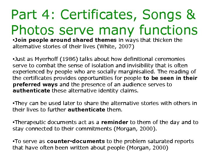 Part 4: Certificates, Songs & Photos serve many functions • Join people around shared
