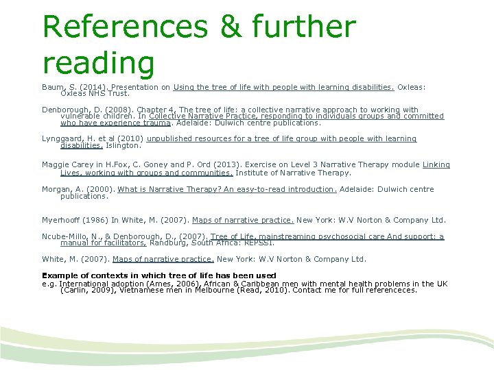 References & further reading Baum, S. (2014). Presentation on Using the tree of life