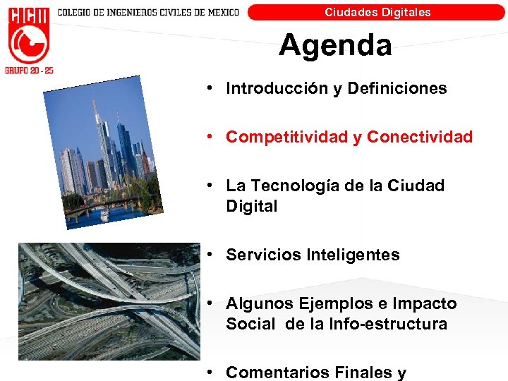 Ciudades Digitales Agenda • Introducción y Definiciones • Competitividad y Conectividad • La Tecnología