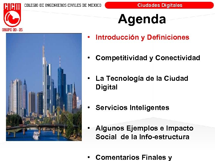 Ciudades Digitales Agenda • Introducción y Definiciones • Competitividad y Conectividad • La Tecnología