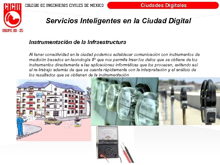 Ciudades Digitales Servicios Inteligentes en la Ciudad Digital Instrumentación de la Infraestructura Al tener