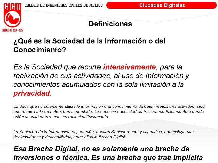 Ciudades Digitales Definiciones ¿Qué es la Sociedad de la Información o del Conocimiento? Es