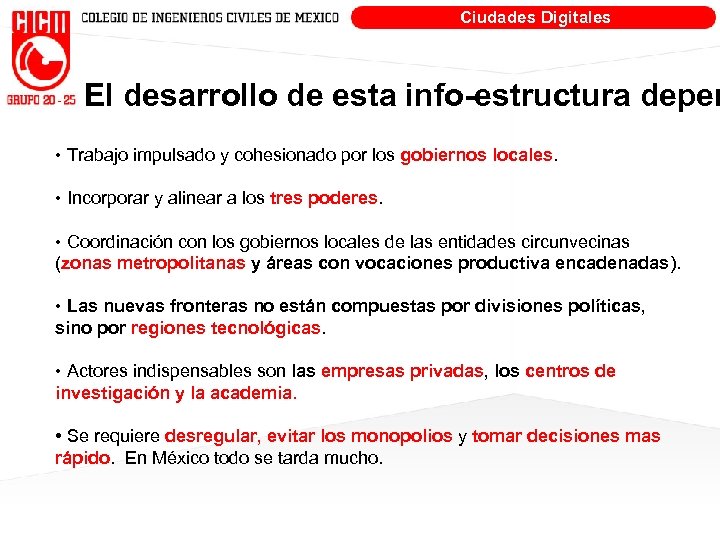 Ciudades Digitales El desarrollo de esta info-estructura depen • Trabajo impulsado y cohesionado por