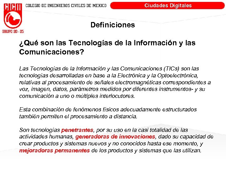 Ciudades Digitales Definiciones ¿Qué son las Tecnologías de la Información y las Comunicaciones? Las