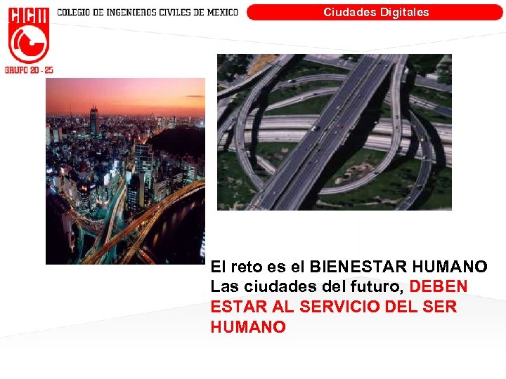 Ciudades Digitales El reto es el BIENESTAR HUMANO Las ciudades del futuro, DEBEN ESTAR