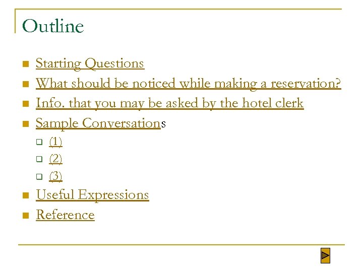 Outline n n Starting Questions What should be noticed while making a reservation? Info.