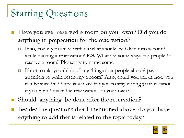 Starting Questions n Have you ever reserved a room on your own? Did you