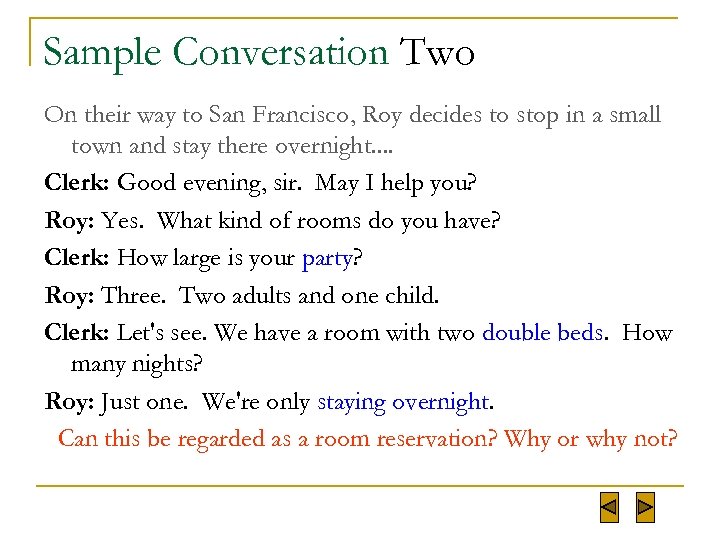 Sample Conversation Two On their way to San Francisco, Roy decides to stop in