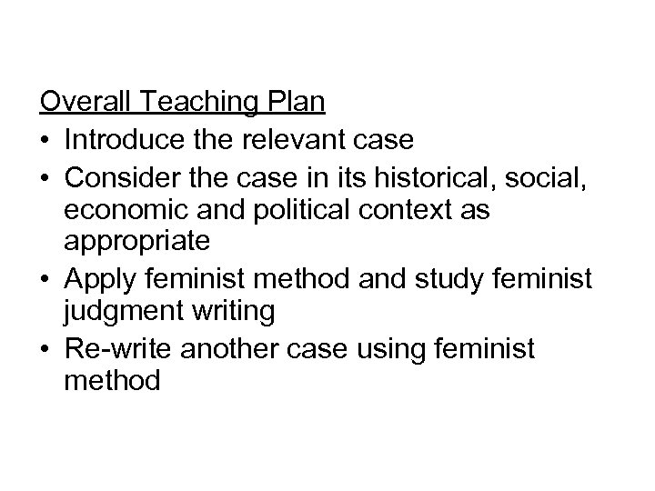 Overall Teaching Plan • Introduce the relevant case • Consider the case in its