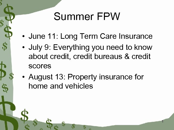 Summer FPW • June 11: Long Term Care Insurance • July 9: Everything you