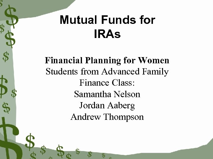 Mutual Funds for IRAs Financial Planning for Women Students from Advanced Family Finance Class: