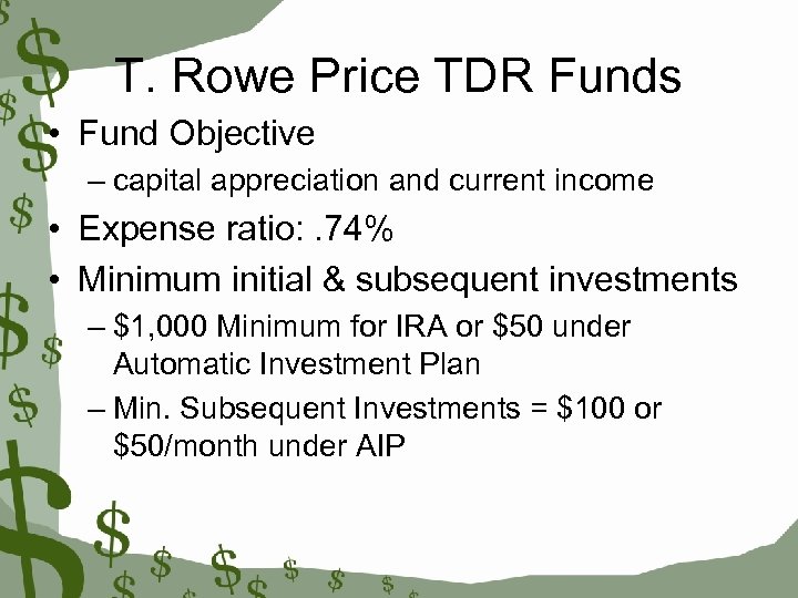 T. Rowe Price TDR Funds • Fund Objective – capital appreciation and current income